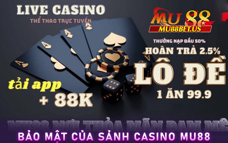 Tính minh bạch công khai bảo mật của sảnh casino mu88 